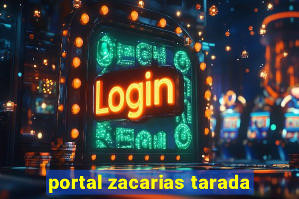 portal zacarias tarada